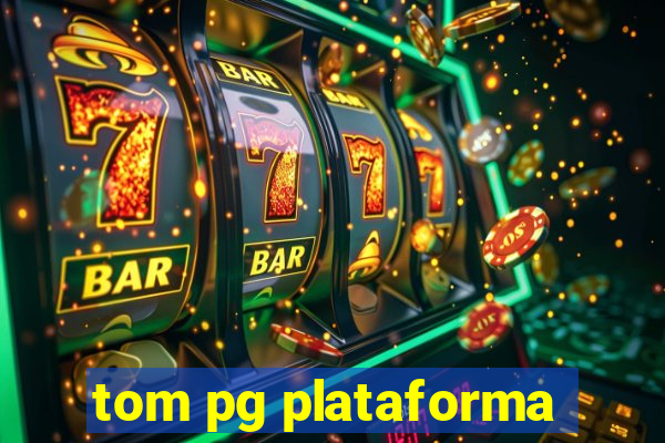 tom pg plataforma